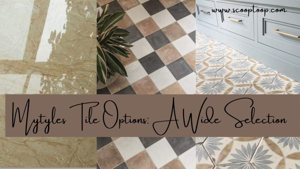 Mytyles Tile Options: A Wide Selection